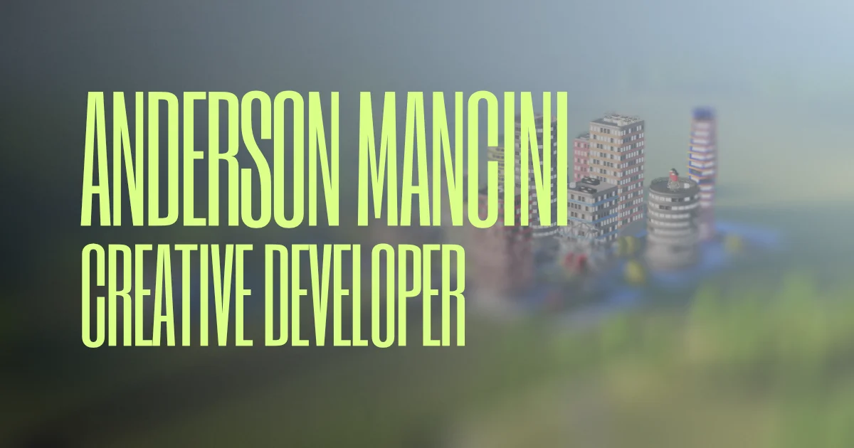 Anderson Mancini Creative Developer & Three.js Expert